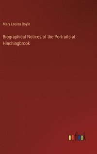 bokomslag Biographical Notices of the Portraits at Hinchingbrook