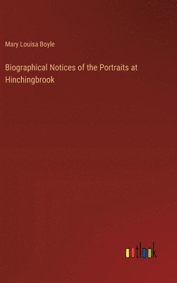 Biographical Notices of the Portraits at Hinchingbrook 1