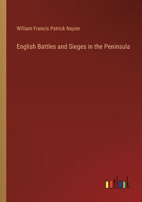 bokomslag English Battles and Sieges in the Peninsula