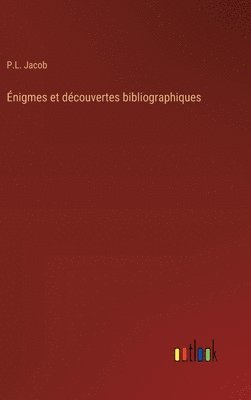 bokomslag Énigmes et découvertes bibliographiques