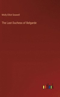 bokomslag The Last Duchess of Belgarde