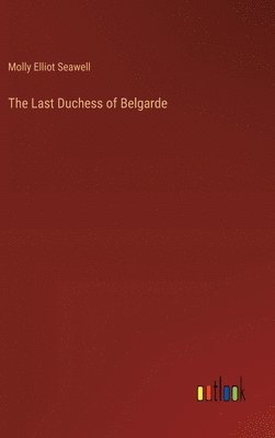 bokomslag The Last Duchess of Belgarde