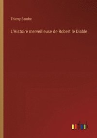 bokomslag L'Histoire merveilleuse de Robert le Diable