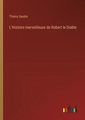 bokomslag L'Histoire merveilleuse de Robert le Diable