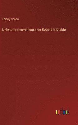 bokomslag L'Histoire merveilleuse de Robert le Diable