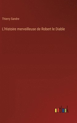 bokomslag L'Histoire merveilleuse de Robert le Diable