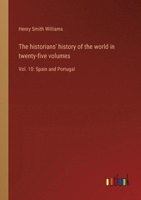 bokomslag The historians' history of the world in twenty-five volumes