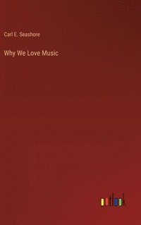 bokomslag Why We Love Music