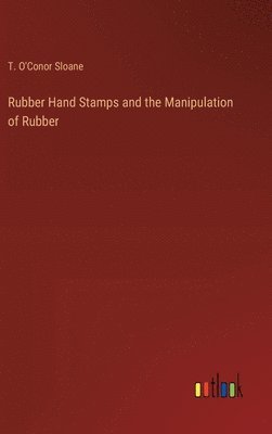 Rubber Hand Stamps and the Manipulation of Rubber 1