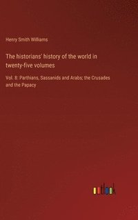 bokomslag The historians' history of the world in twenty-five volumes