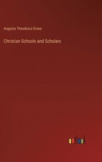 bokomslag Christian Schools and Scholars