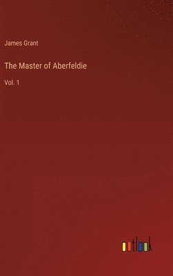 bokomslag The Master of Aberfeldie: Vol. 1