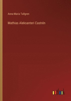 bokomslag Mathias Aleksanteri Castrn