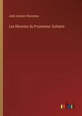 Les Rêveries du Promeneur Solitaire