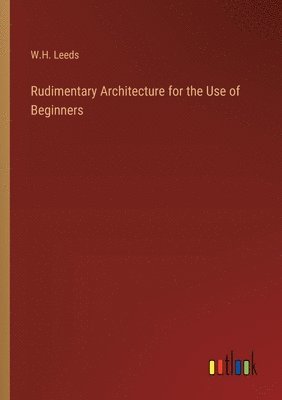 Rudimentary Architecture for the Use of Beginners 1