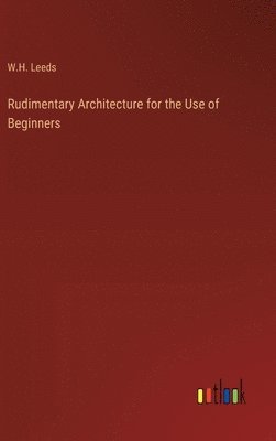 bokomslag Rudimentary Architecture for the Use of Beginners