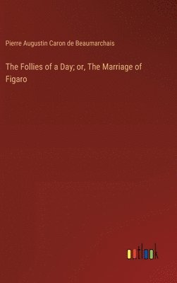 The Follies of a Day; or, The Marriage of Figaro 1