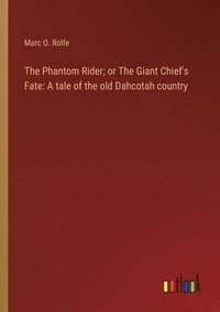 bokomslag The Phantom Rider; or The Giant Chief's Fate