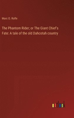 bokomslag Phantom Rider; or The Giant Chief's Fate