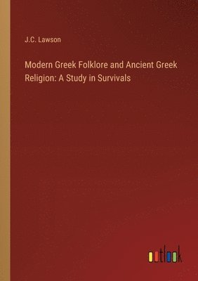 Modern Greek Folklore and Ancient Greek Religion 1