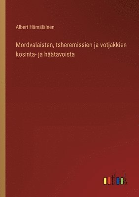 Mordvalaisten, tsheremissien ja votjakkien kosinta- ja htavoista 1