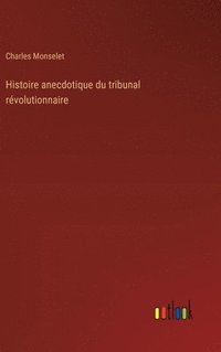bokomslag Histoire anecdotique du tribunal révolutionnaire