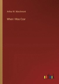 bokomslag When I Was Czar