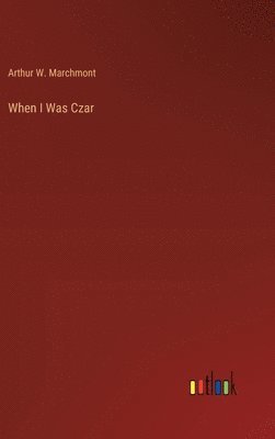 bokomslag When I Was Czar