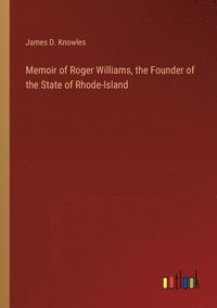 bokomslag Memoir of Roger Williams, the Founder of the State of Rhode-Island