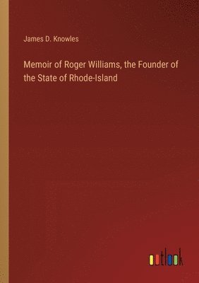 bokomslag Memoir of Roger Williams, the Founder of the State of Rhode-Island