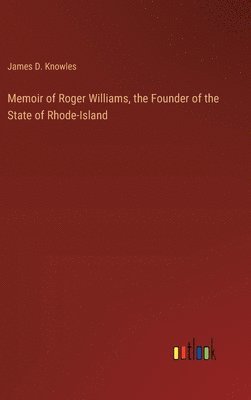 bokomslag Memoir of Roger Williams, the Founder of the State of Rhode-Island