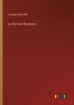 bokomslag Le Dix-huit Brumaire