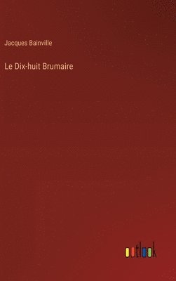 bokomslag Le Dix-huit Brumaire