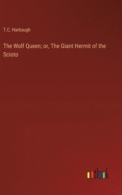 The Wolf Queen; or, The Giant Hermit of the Scioto 1