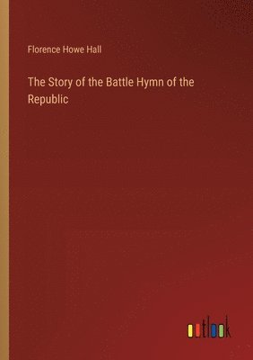 The Story of the Battle Hymn of the Republic 1