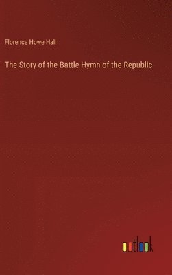 bokomslag The Story of the Battle Hymn of the Republic