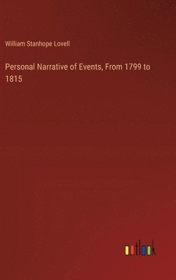 Personal Narrative of Events, From 1799 to 1815