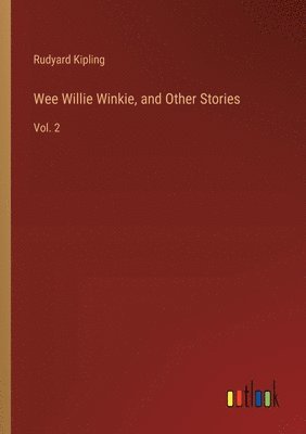 bokomslag Wee Willie Winkie, and Other Stories