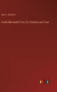 bokomslag Frank Merriwell's Fun; Or, Fearless and True