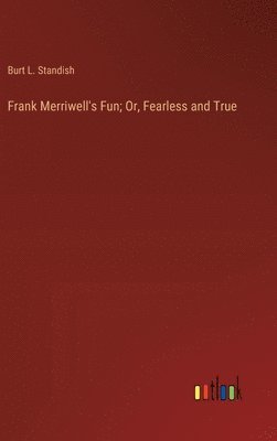 bokomslag Frank Merriwell's Fun; Or, Fearless and True