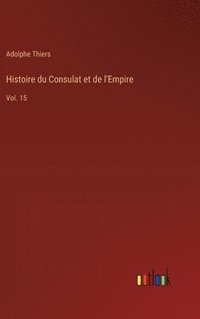 bokomslag Histoire du Consulat et de l'Empire