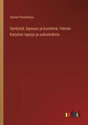 bokomslag Syntym, lapsuus ja kuolema