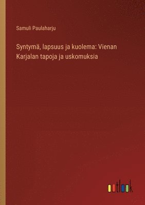 Syntymä, lapsuus ja kuolema
