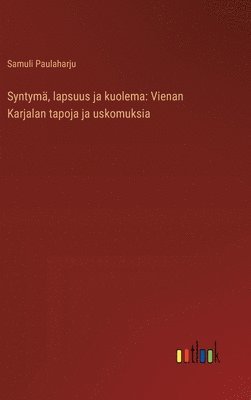 bokomslag Syntym, lapsuus ja kuolema