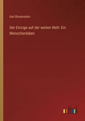 Der Einzige auf der weiten Welt 1