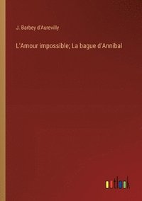 bokomslag L'Amour impossible; La bague d'Annibal