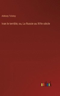 bokomslag Ivan le terrible; ou, La Russie au XVIe sicle