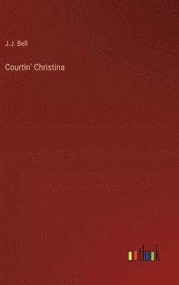 J J Bell, J. J. Bell, J.J. Bell - Courtin' Christina, Inbunden