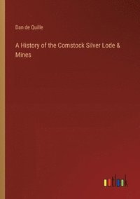 bokomslag A History of the Comstock Silver Lode & Mines