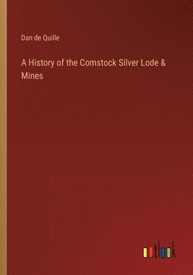 bokomslag A History of the Comstock Silver Lode & Mines